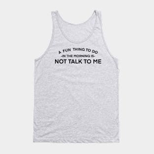 Not a morning person Tank Top